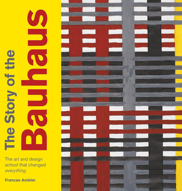 Coming soon: The Story of the Bauhaus by Frances Ambler