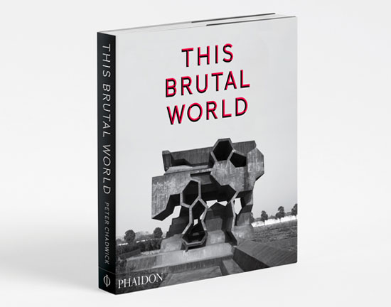 Brutalism in print: This Brutal World by Peter Chadwick (Phaidon)