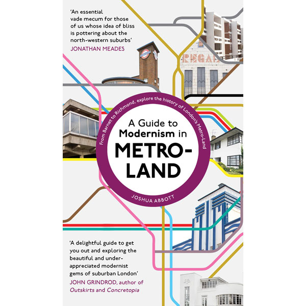 Order now: A Guide to Modernism in Metro-Land