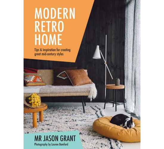 Modern Retro Home by Jason Grant (Hardie Grant Books)