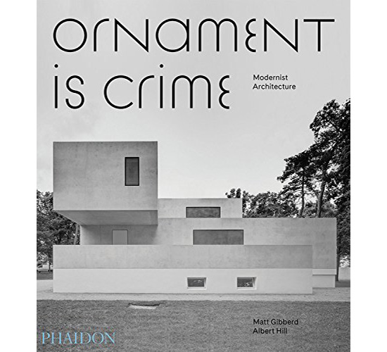 Ornament is Crime: Modernist Architecture by Albert Hill and Matt Gibberd