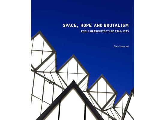 New book: Space, Hope, and Brutalism by Elain Harwood (Yale University Press)