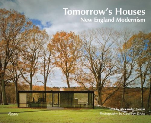 New book: Tomorrow’s Houses: New England Modernism by Alexander Gorlin and Geoffrey Gross